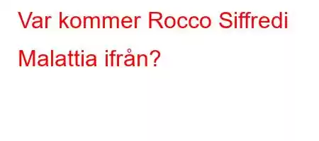 Var kommer Rocco Siffredi Malattia ifrån