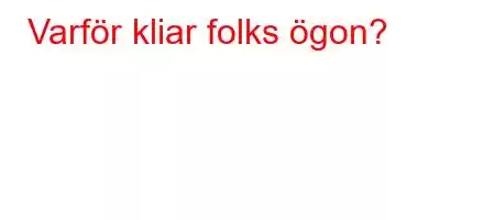 Varför kliar folks ögon?