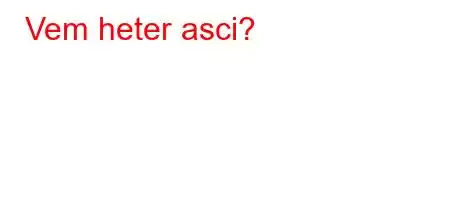 Vem heter asci