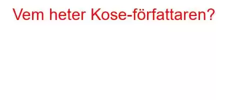 Vem heter Kose-författaren?