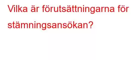 Vilka är förutsättningarna för stämningsansökan