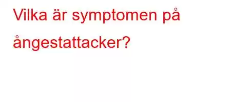 Vilka är symptomen på ångestattacker?