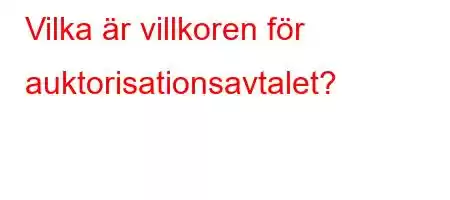 Vilka är villkoren för auktorisationsavtalet?