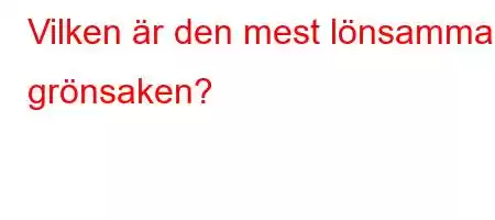 Vilken är den mest lönsamma grönsaken?