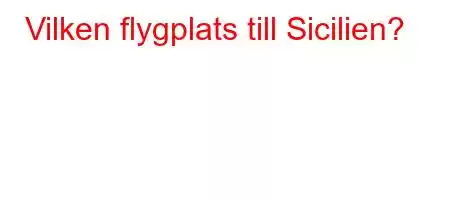 Vilken flygplats till Sicilien?