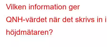 Vilken information ger QNH-värdet när det skrivs in i höjdmätaren?