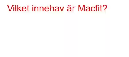 Vilket innehav är Macfit?