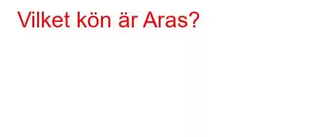 Vilket kön är Aras