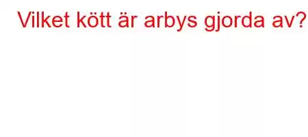 Vilket kött är arbys gjorda av